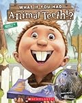 What If You Had Animal Teeth!?
