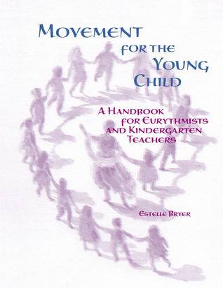 Movement for the Young Child: A Handbook for Eurythmists and Kindergarten Teachers (Paperback)