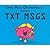 Little Miss Chatterbox's Guide To Txt Msgs