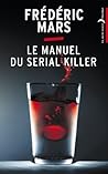 Le Manuel du Serial Killer by Frédéric Mars