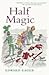 Half Magic by Edward Eager Half Magic by Edward Eager