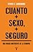 Cuanto más sexo, más seguro by Steven E. Landsburg