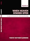When Heaven Stands Open (Liturgical Elements for Reformed Worship, Year B) When Heaven Stands Open (Liturgical Elements for Reformed Worship, Year B)