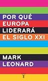 Por qué Europa liderará el siglo XXI