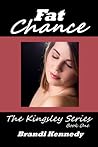 Fat Chance (Kingsley, #1) Fat Chance