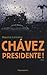 Chavez Presidente !