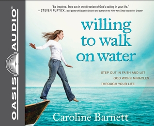 Willing to Walk on Water (Library Edition): Step Out in Faith and Let God Work Miracles Through Your Life