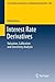 Interest Rate Derivatives: Valuation, Calibration and Sensitivity Analysis (Lecture Notes in Economics and Mathematical Systems, 666)