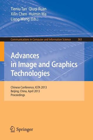 Advances in Image and Graphics Technologies: Chinese Conference, IGTA 2013, Beijing, China, April 2-3, 2013. Proceedings (Communications in Computer and Information Science, 363)