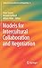 Models for Intercultural Collaboration and Negotiation (Advances in Group Decision and Negotiation, 6)