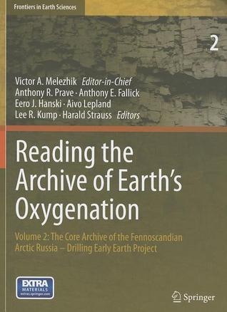 Reading the Archive of Earth’s Oxygenation: Volume 2: The Core Archive of the Fennoscandian Arctic Russia - Drilling Early Earth Project (Frontiers in Earth Sciences)