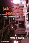 Bend Me, Shape Me by Debra R. Borys Bend Me, Shape Me by Debra R. Borys