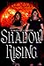 Shadow Rising (Shadow Born Trilogy, #2)