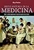 Breve historia de la medicina: las personas, la enfermedad y la atención sanitaria