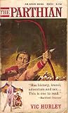 The Parthian: A Historical Novel Of The Period 50 B.C. - 17 A.D.