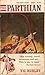 The Parthian: A Historical Novel Of The Period 50 B.C. - 17 A.D.