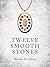 Twelve Smooth Stones