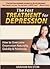 The Fast Treatment For Depression: How to Overcome Depression Naturally, Quickly & Painlessly