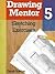 Drawing Mentor 5, Sketching Exercises by Sarah Bowles