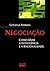 Negociação - Como Usar a Inteligência e a Racionalidade
