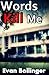 Words Kill Me: Inside the M...