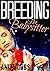 Breeding the Babysitter (Alpha Male Breeding Erotica)