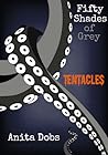 Fifty Shades of Grey Tentacles by Anita Dobs