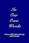 In Our Own Words by Poets With Voices Strong