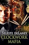 Clockwork Mafia by Seleste deLaney