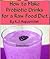 How to Make Probiotic Drinks for a Raw Food Diet by R.J. Ruppenthal