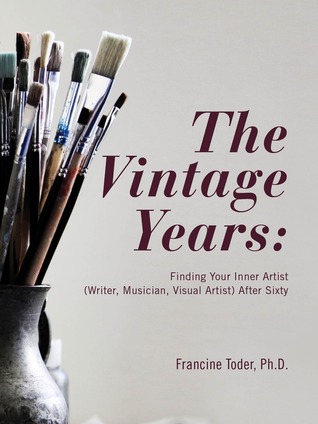The Vintage Years: Finding Your Inner Artist Writer, Musician, Visual Artist After Sixty