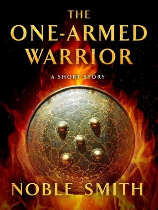 The One-Armed Warrior: A Short Story (The Warrior Trilogy, #0.5)