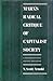 Marx's Radical Critique of Capitalist Society: A Reconstruction and Critical Evaluation