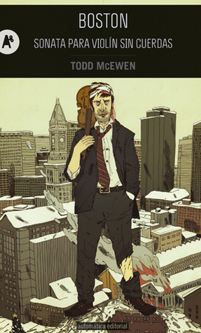 Portada de Boston: Sonata para violín sin cuerdas, de Todd McEwen