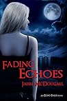 Fading Echoes by Jaime McDougall