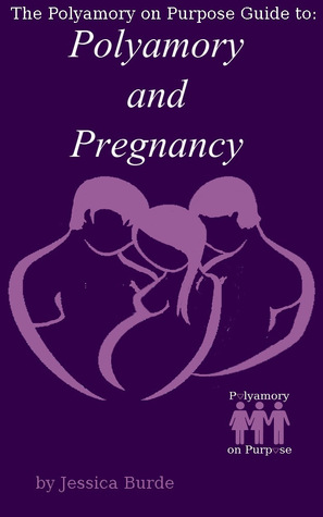 Polyamory and Pregnancy (Polyamory on Purpose Guides, #1)