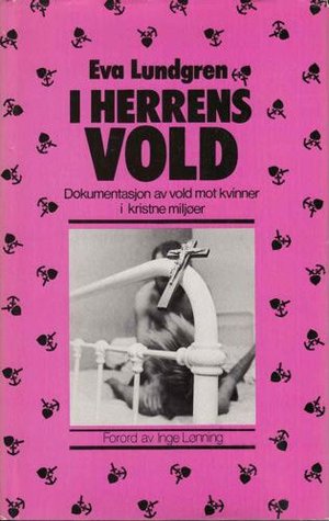 I Herrens vold: Dokumentasjon om vold mot kvinner i kristne miljøer (Norwegian Edition)