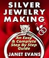 Silver Jewelry Making by Janet Evans