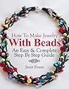 How To Make Jewelry With Beads by Janet Evans