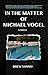 In the Matter of Michael Vogel by Drew Yanno In the Matter of Michael Vogel by Drew Yanno
