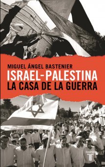 Israel-Palestina: La casa de la guerra