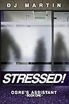 Stressed! (Ogre's Assistant, #1)