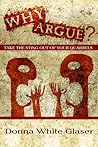 Why Argue? Take the Sting Out of Your Quarrels