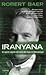 Iranyana: Un agente segreto nel cuore dell'impero di Ahmadinejad