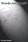 Words Are Stupid