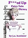 F***ed Up Fairy Tale News by J.A. Kazimer