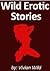 Wild Erotic Stories...Three...