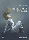 Ma vie ne sait pas nager by Élaine Turgeon