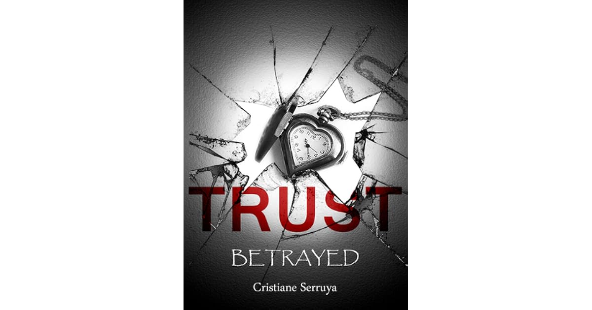 Trust Betrayed Trust Trilogy 2 By Cristiane Serruya