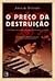 O Preço da Destruição by Adam Tooze